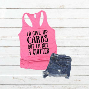 I'd give up Carbs but I'm not a Quitter