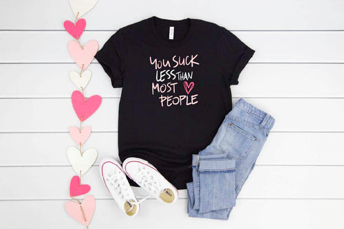 You suck less than......